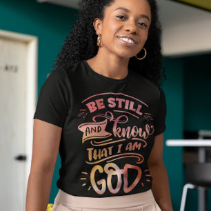 Be Still and Know that I am God Christian Bible T-Shirt