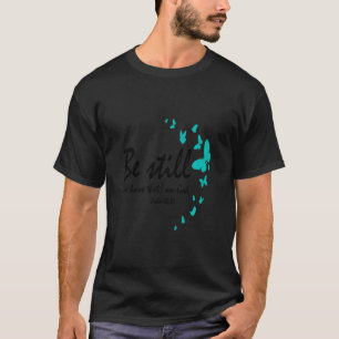 Be Still And Know That I Am God Christian Religiou T-Shirt