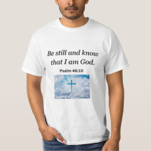 Be Still and Know That I am God Christian T-Shirt