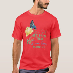 Be Still and Know That I Am God Psalm 46 10 T-Shirt