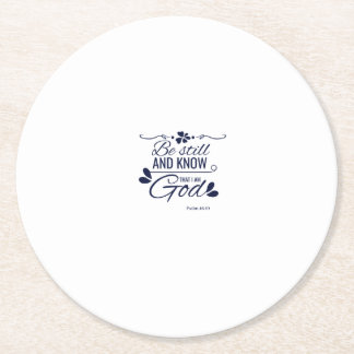 Be still and know that I am God Round Paper Coaster