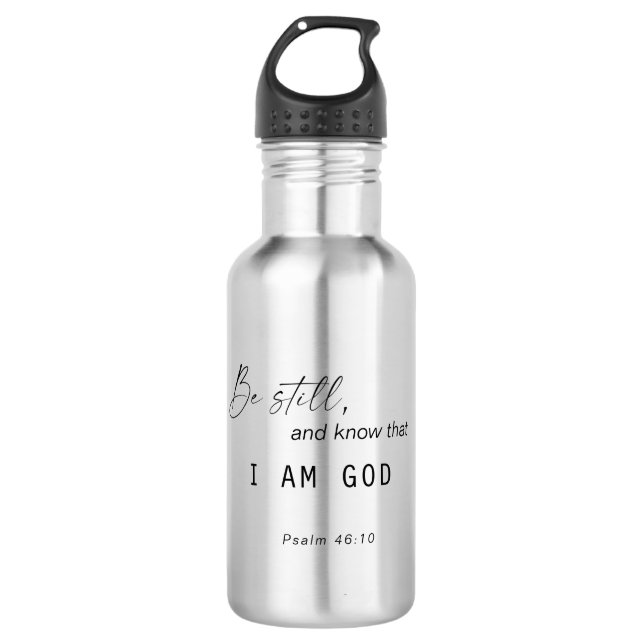 Be Still and Know that I am God Scripture Name 710 Ml Water Bottle (Front)