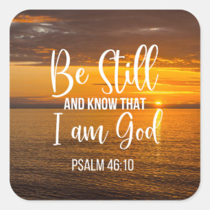 Be Still and Know that I am God Square Sticker