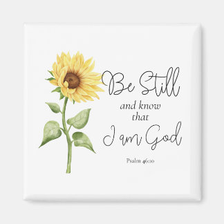 Be Still and Know that I am God Sunflower Magnet