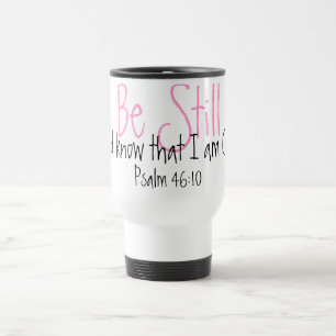 Be Still bible verse reminder Psalm 46:10 Travel Mug