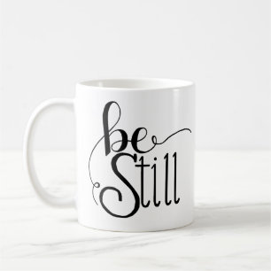 Be Still Coffee Mug