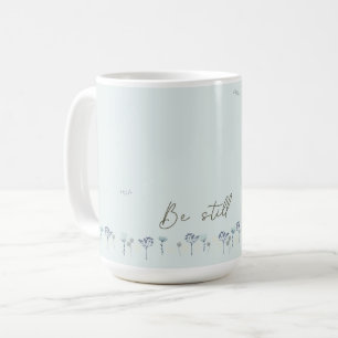 Be Still Coffee Mug