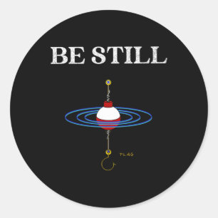 Be Still Fishing Meditational Inspired Fishy Fishi Classic Round Sticker
