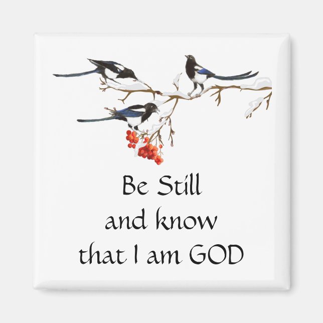 Be Still Know I am GOD Cute Magpie Winter Birds Magnet (Front)