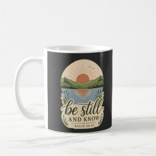 Be Still & Know Psalm 46:10 Christian Nature Faith Coffee Mug