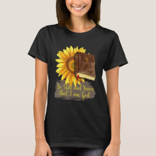 Be Still Know That I Am God Christian Psalm 4610 S T-Shirt
