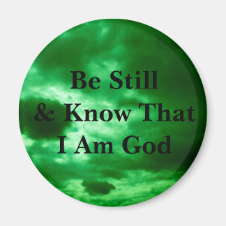 Be Still & Know That I Am God Magnet