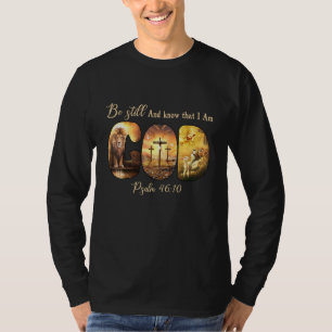 Be Still Know That I'm God Psalm 4610 Christians T-Shirt