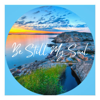 Be Still My Soul Nature Ocean Sunset Photo Print