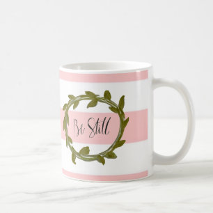 "Be Still" Pink and White Stripe Mug