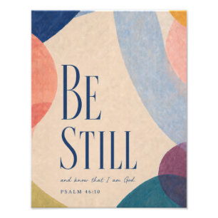 BE STILL Psalm 46:10 Christian Photo Print