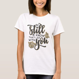 Be still T-Shirt