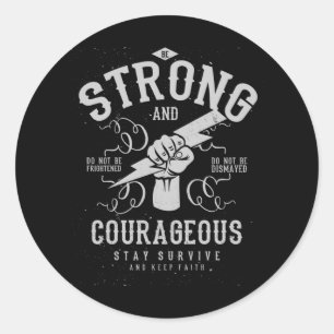 Be Strong and Courageous Classic Round Sticker