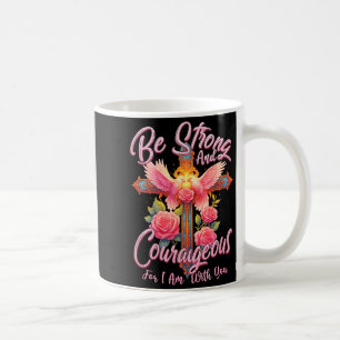 Be Strong And Courageous For I Am With You Angle W Coffee Mug