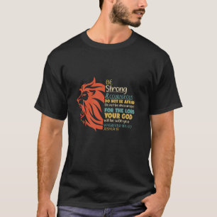 Be Strong And Courageous Joshua 19 God Faith Jesus T-Shirt