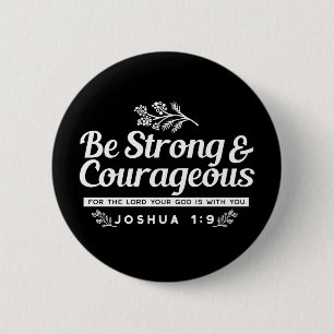 Be Strong and Courageous – Joshua 1:9 Bible Verse 6 Cm Round Badge