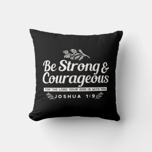 Be Strong and Courageous – Joshua 1:9 Bible Verse Cushion