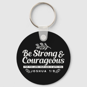 Be Strong and Courageous – Joshua 1:9 Bible Verse Key Ring