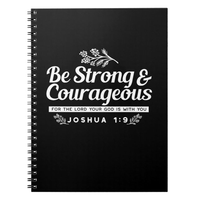 Be Strong and Courageous – Joshua 1:9 Bible Verse  Notebook (Front)