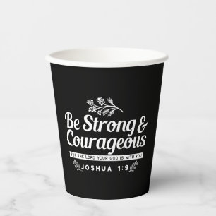 Be Strong and Courageous – Joshua 1:9 Bible Verse Paper Cups