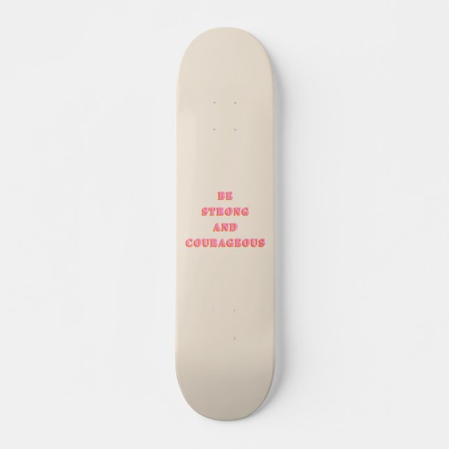 Be Strong And Courageous Joshua 1 9 Bible Verse Skateboard (Front)