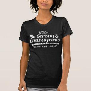 Be Strong and Courageous – Joshua 1:9 Bible Verse T-Shirt