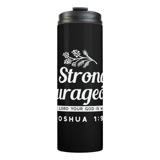 Be Strong and Courageous – Joshua 1:9 Bible Verse  Thermal Tumbler (Front)