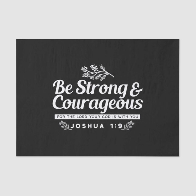 Be Strong and Courageous – Joshua 1:9 Bible Verse  Tissue Paper (Front)