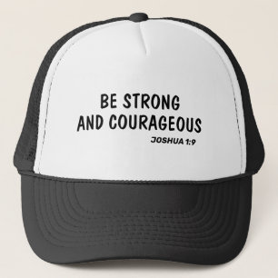 Be strong and courageous Joshua 1:9 bible verse Trucker Hat