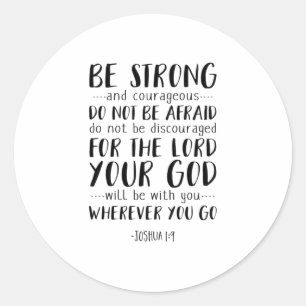 Be Strong And Courageous, Joshua 1:9 Classic Round Sticker