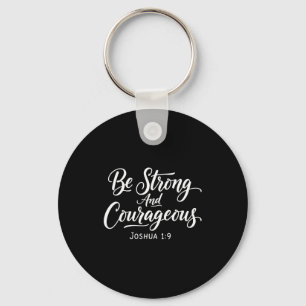 Be Strong And Courageous Joshua 1_9 Jesus Be Coura Key Ring