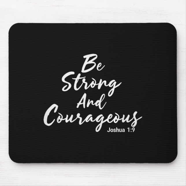 Be Strong And Courageous Joshua 1_9 Jesus Be Coura Mouse Mat (Front)