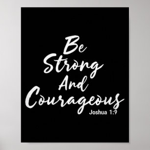 Be Strong And Courageous Joshua 1_9 Jesus Be Coura Poster