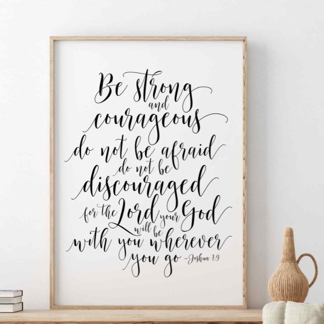 Be Strong And Courageous, Joshua 1:9 Poster (Creator Uploaded)