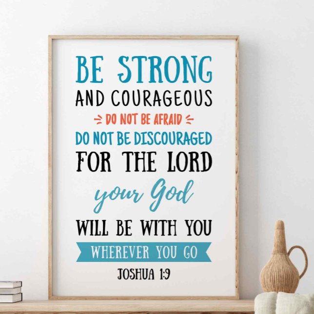 Be Strong And Courageous, Joshua 1:9 Poster (Creator Uploaded)