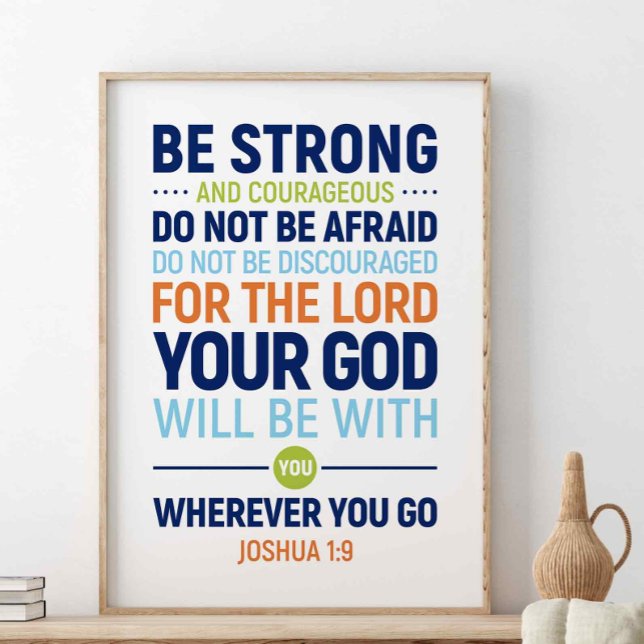 Be Strong And Courageous, Joshua 1:9 Poster (Creator Uploaded)