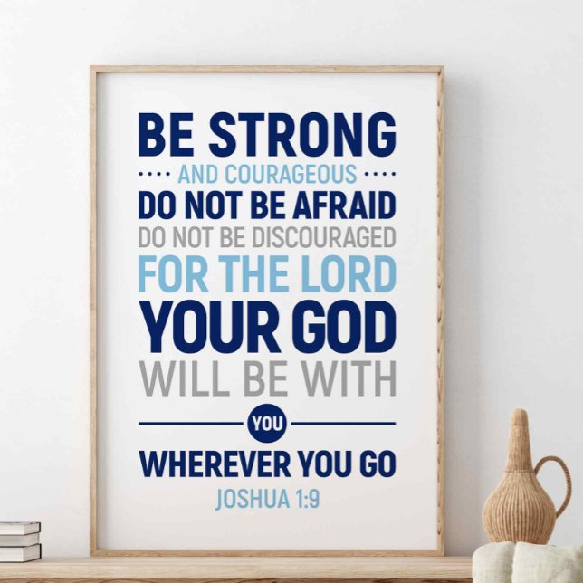 Be Strong And Courageous, Joshua 1:9 Poster (Creator Uploaded)