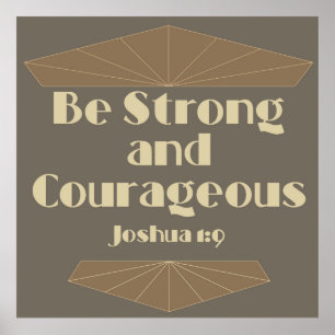Be Strong and Courageous Joshua 1:9 Poster