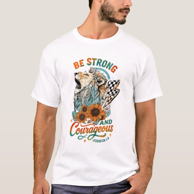 Be Strong And Courageous Lion Strong Motivational T-Shirt (Front)