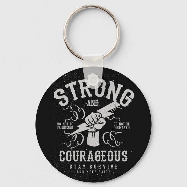 Be Strong and Courageous  survive and keep faith Key Ring (Front)
