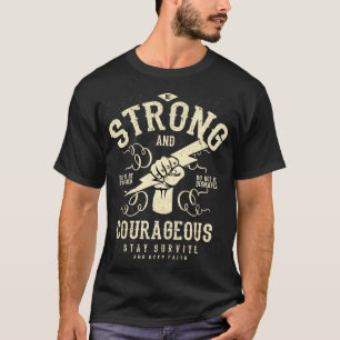 BE STRONG AND COURAGEOUS T-Shirt
