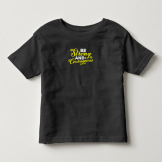 Be Strong and Courageous Toddler T-Shirt