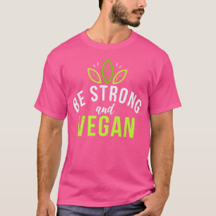 Be Strong And Vegan Vegetarian Funny PlantBased Di T-Shirt