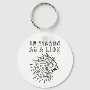 be strong as a lion, Motivational Quotes Key Ring