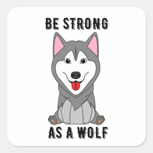 Be Strong As A Wolf  Square Sticker (Front)